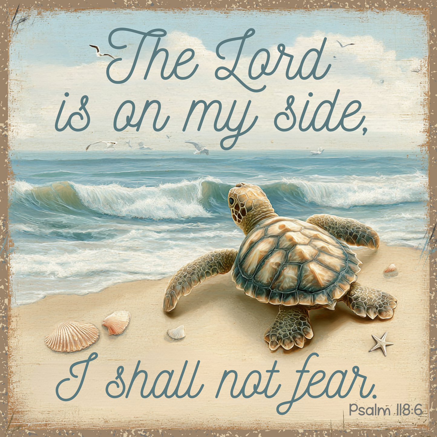 Psalm 118:6 Sea Turtle- The Lord is on my side, I shall not fear -square MS-1232
