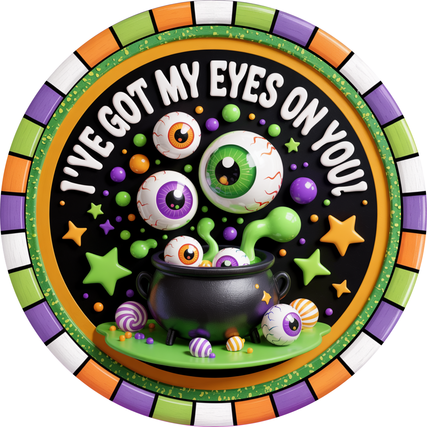 I've Got my Eyes on You Halloween Metal Wreath Sign MS-1721