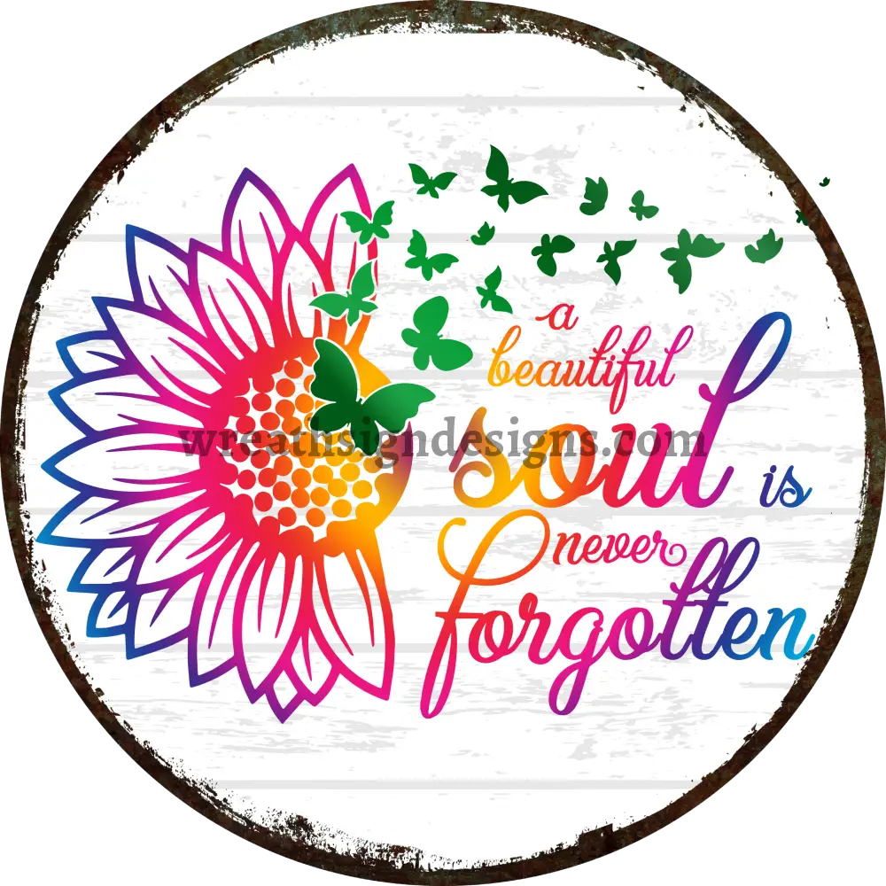 A Beautiful Soul is Never Forgotten Sunflower and Butterfly- memorial-loss Metal Sign 11.75’’