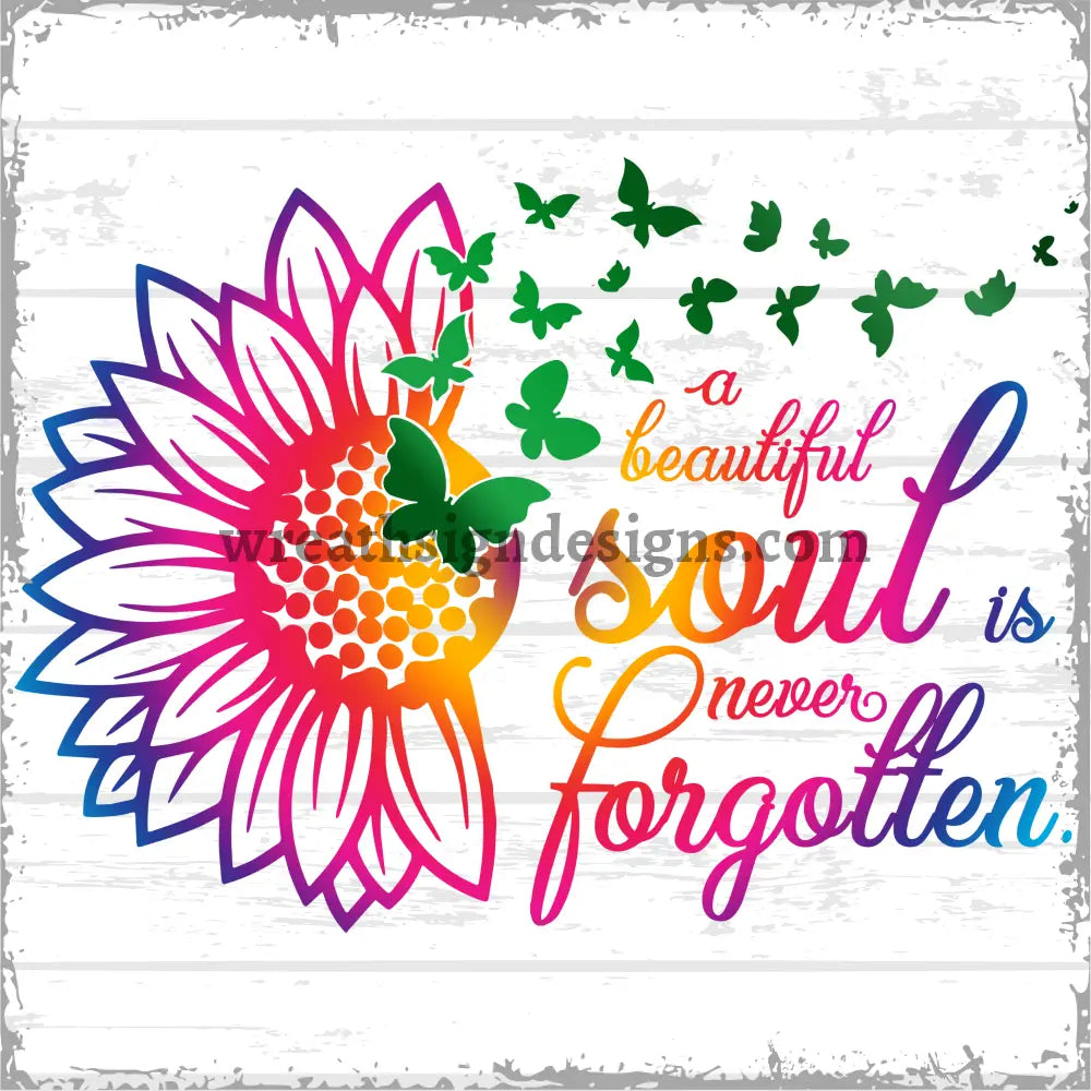 A Beautiful Soul is Never Forgotten Sunflower and Butterfly- memorial-loss Metal Sign 8’’