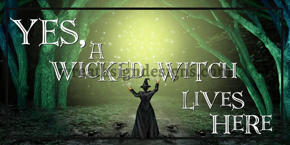 A Wicked Witch Lives Here 6X12 Metal Sign