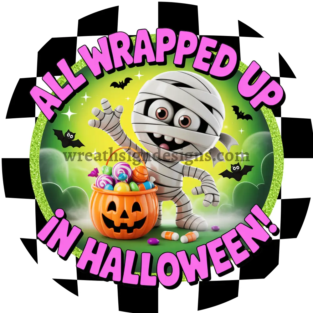 All Wrapped up in Halloween Cute Mummy Halloween Wreath Sign MS-1488 6’’