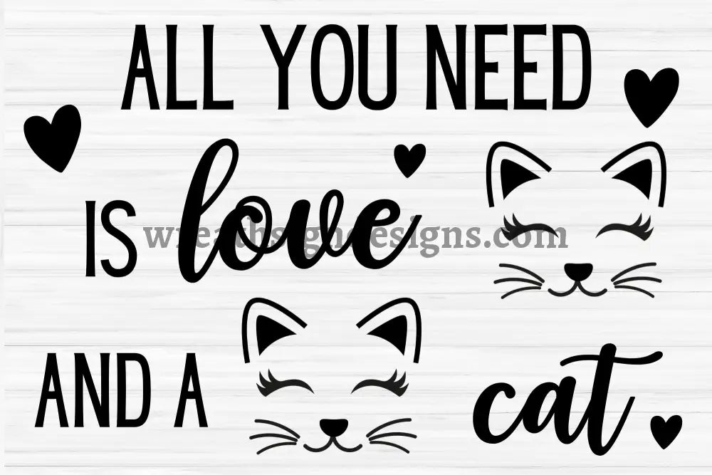 All You Need Is Love And A Cat-12X8 Pet Wreath Metal Sign