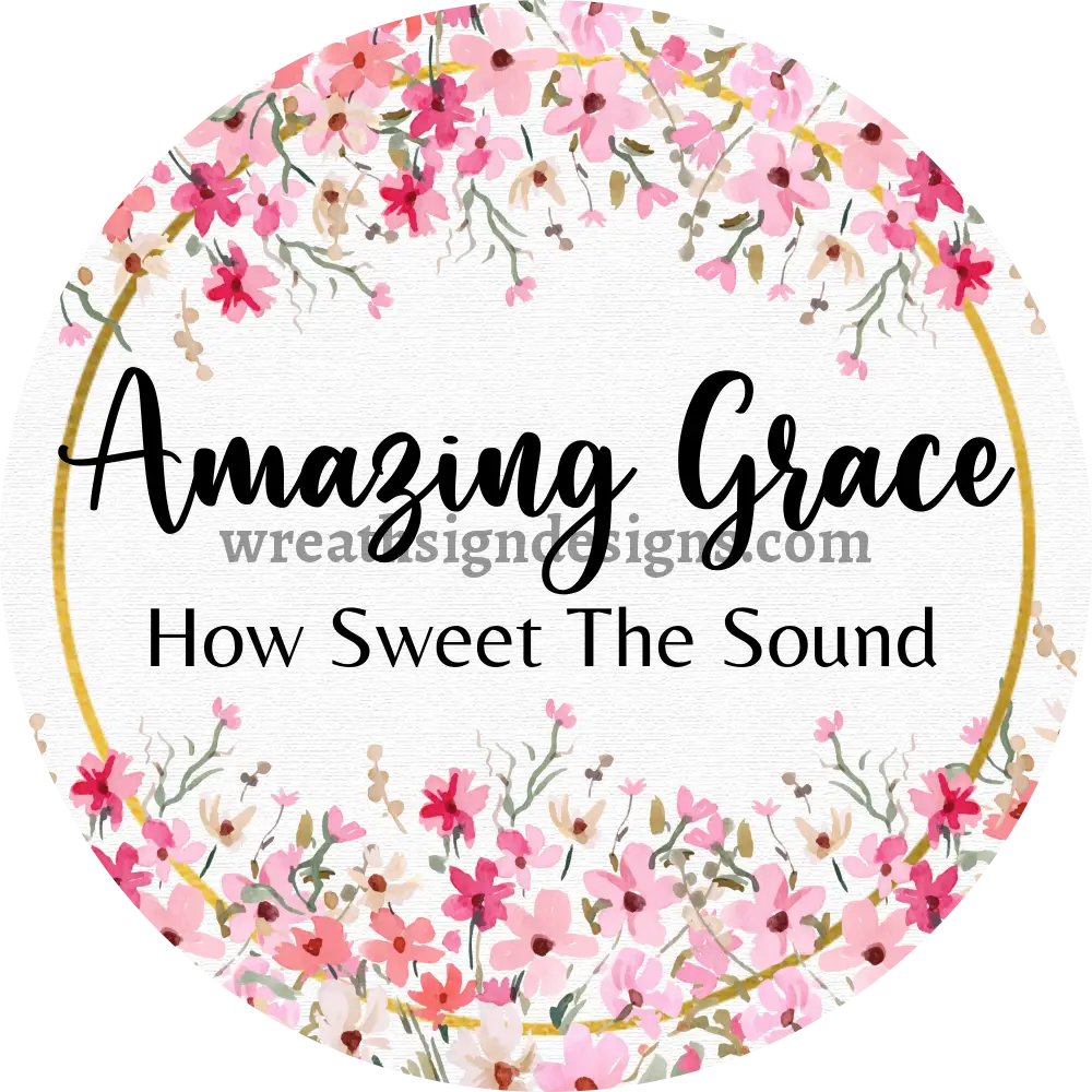 Amazing Grace-How Sweet The Sound Metal Sign 8 Circle