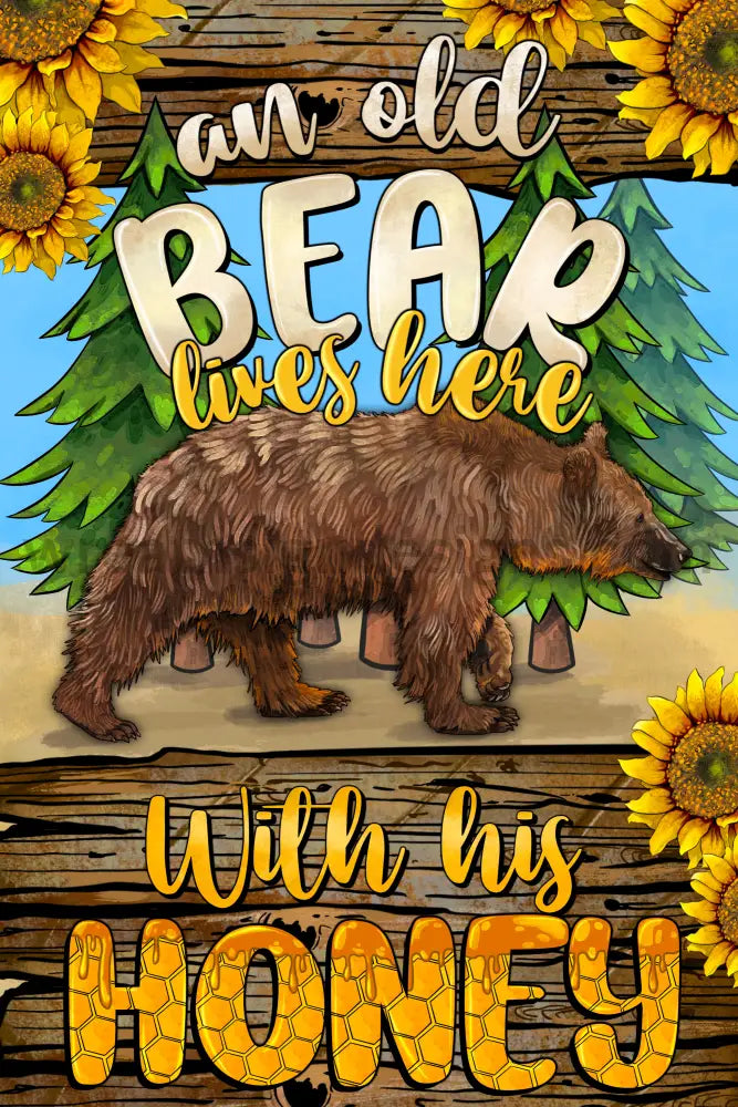 An Old Bear Lives Here With His Honey 8X12 Metal Sign