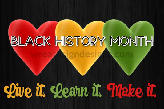 Black History Month-Live It. Learn Make It.-Metal Sign 8X12 Metal