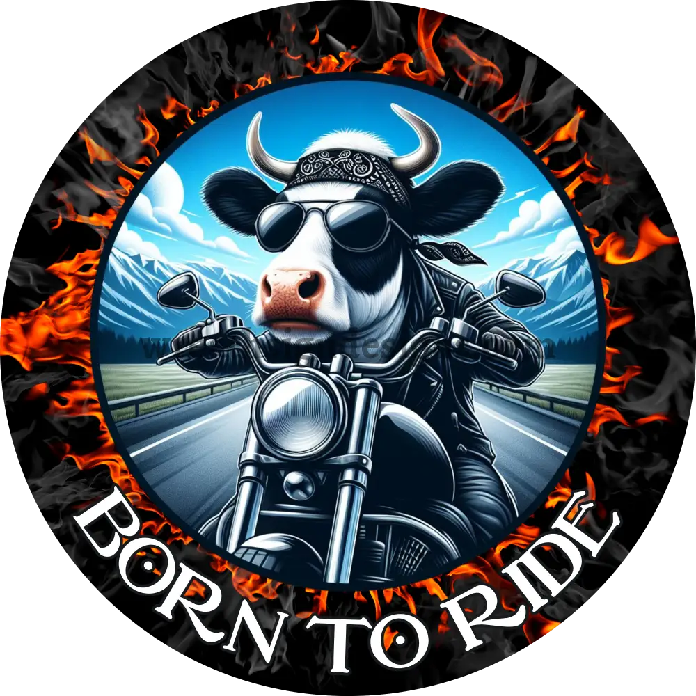 Born To Ride Cow- Motorcycle Metal Sign 6’