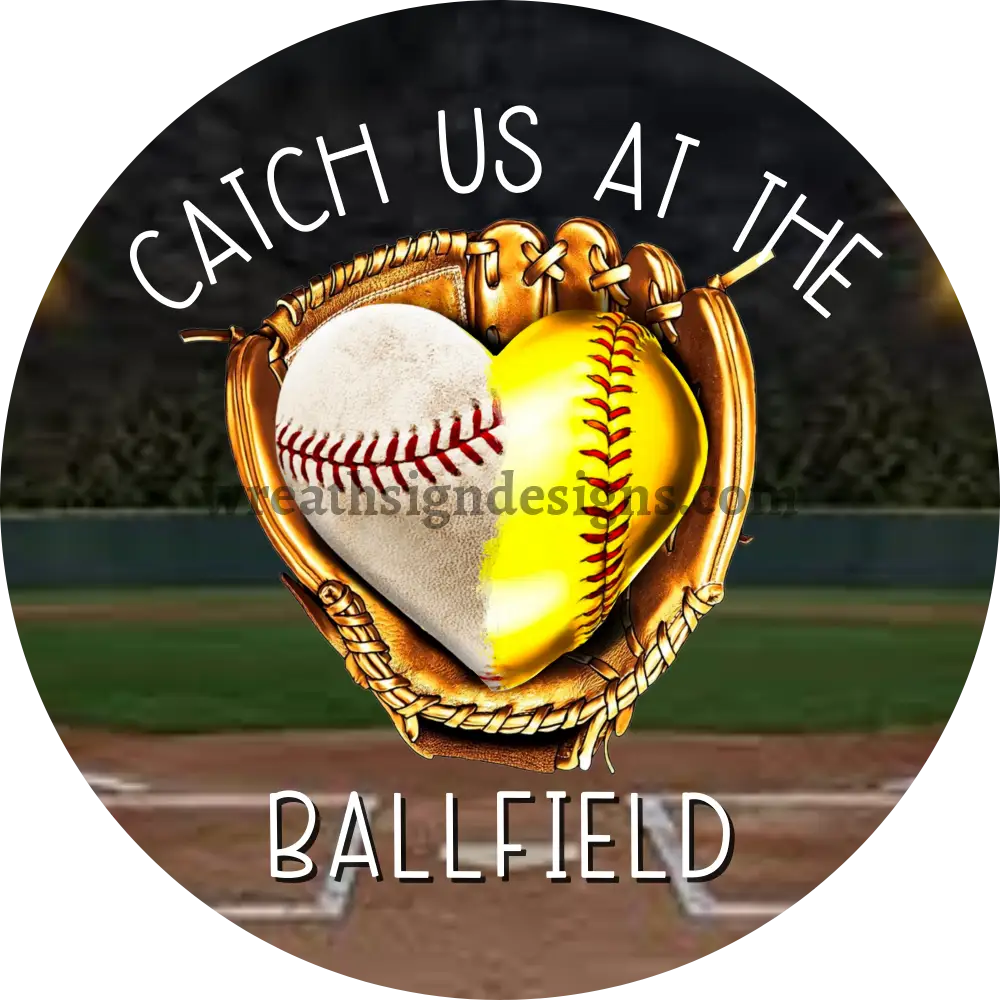 Catch Us At The Ballfield- Baseball/Softball Heart Glove-Circle Metal Sign 8 Circle