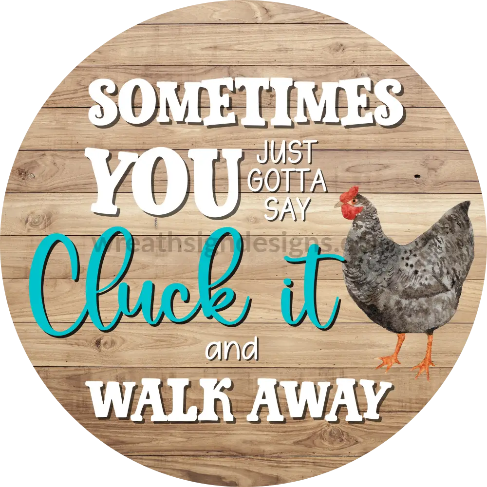 Cluck It And Walk Away Chicken Wreath Metal Sign 8