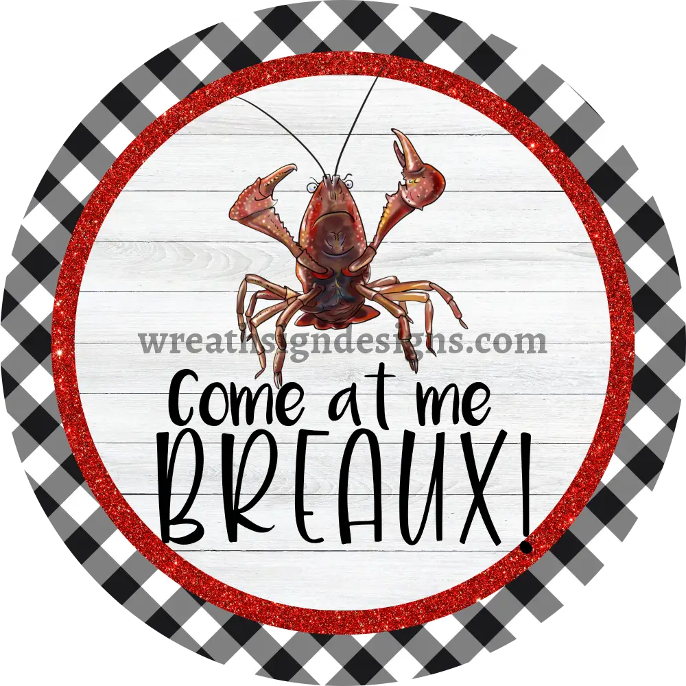 Come At Me Breaux Crawfish Metal Sign 6