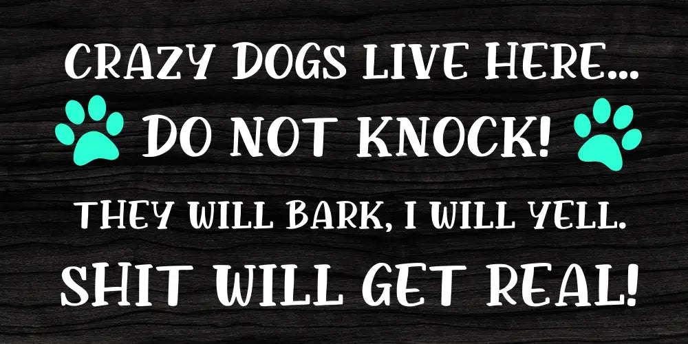 Crazy Dogs Live Here Do Not Knock - Metal Sign