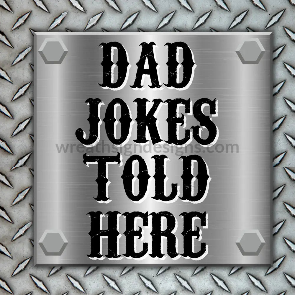 Dad Jokes Told Here- -Metal Sign 8 Circle