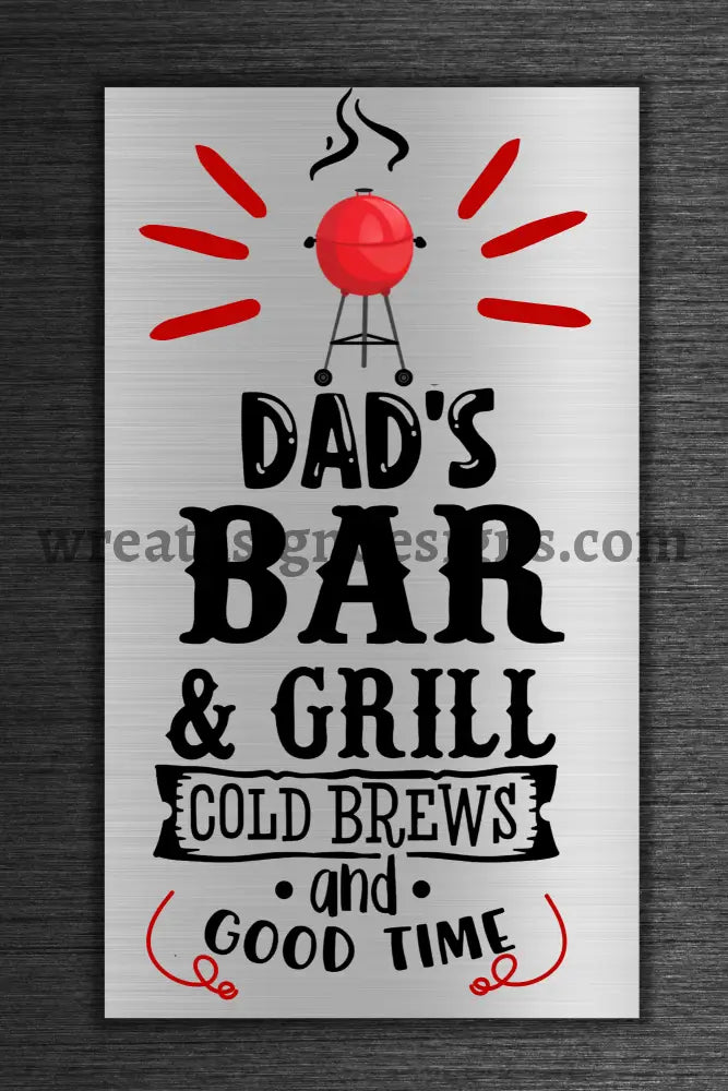 Dads Bar & Grill- Cold Brew Good Times 8X12 Metal Sign