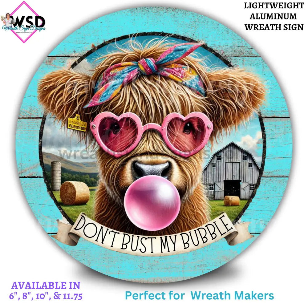 Don’t Bust My Bubble Sassy Highland Cow Metal Wreath Sign 10’’