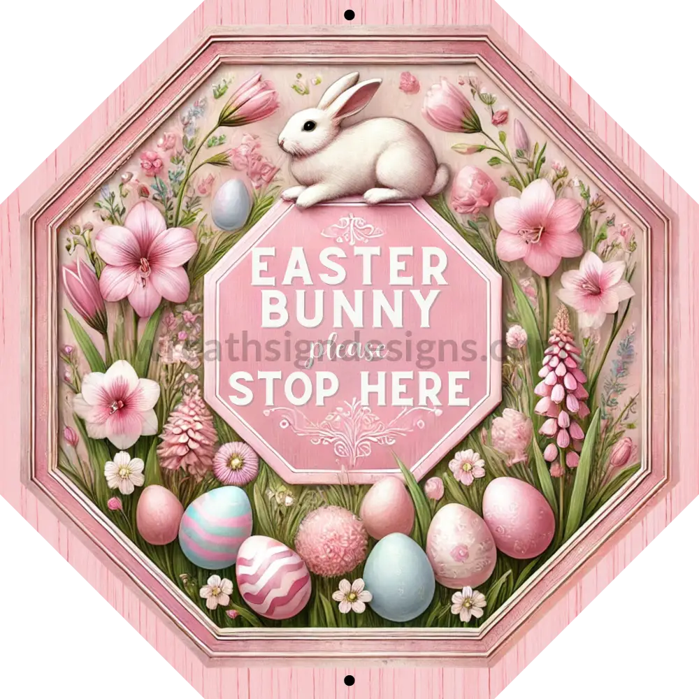 Easter Bunny Please Stop Here Pink 12’’ Metal Wreath Sign (With Two Holes One At Top & Bottom)