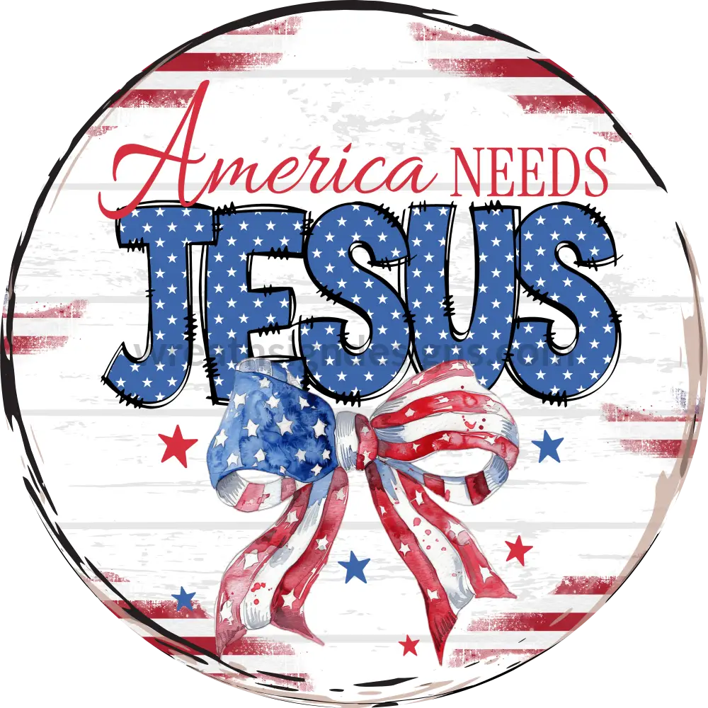 Election 2024- We Need Jesus- Red White Blue Metal Wreath Sign Round 11.75’