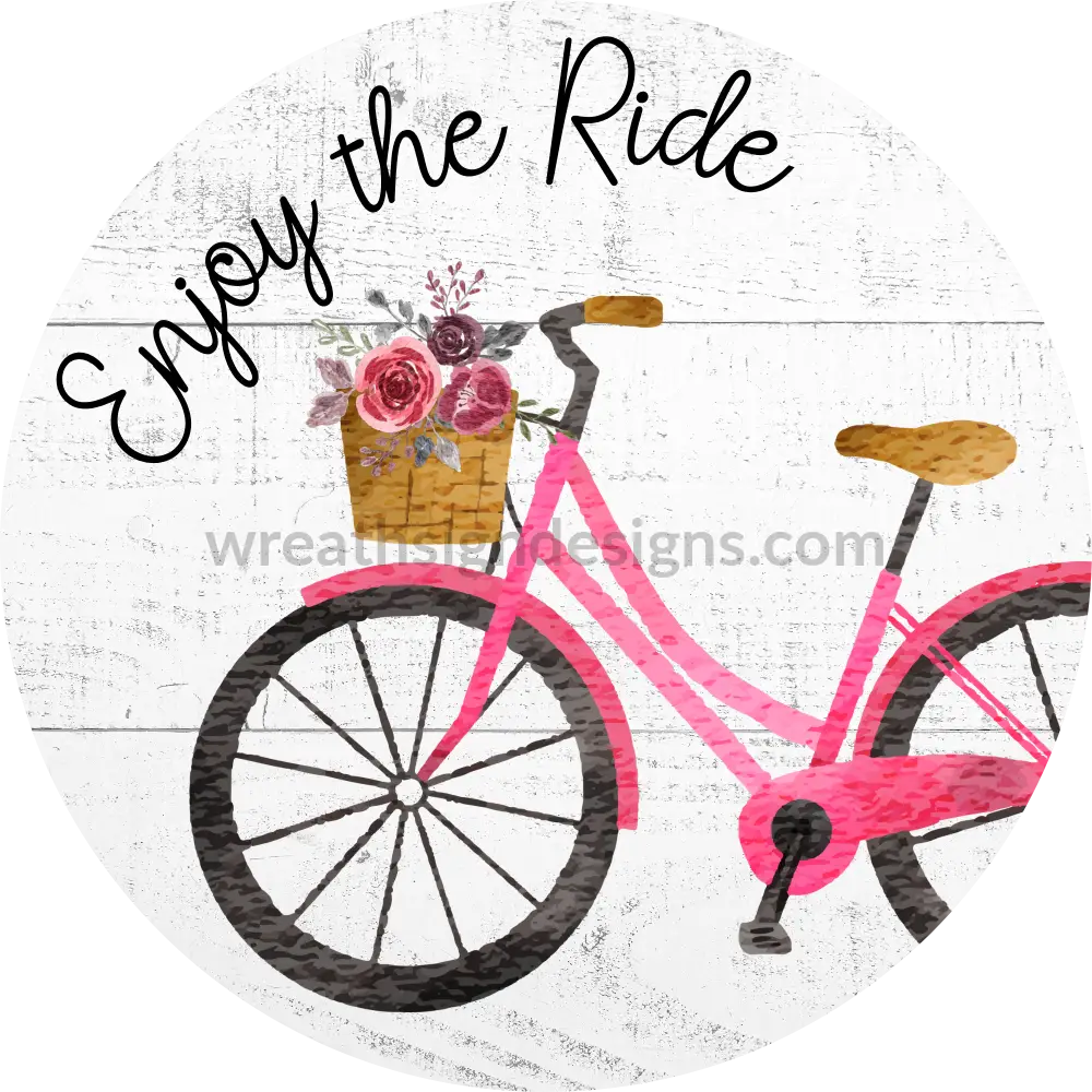 Enjoy The Ride Pink Bicycle With Flowers Metal Sign 8 Circle