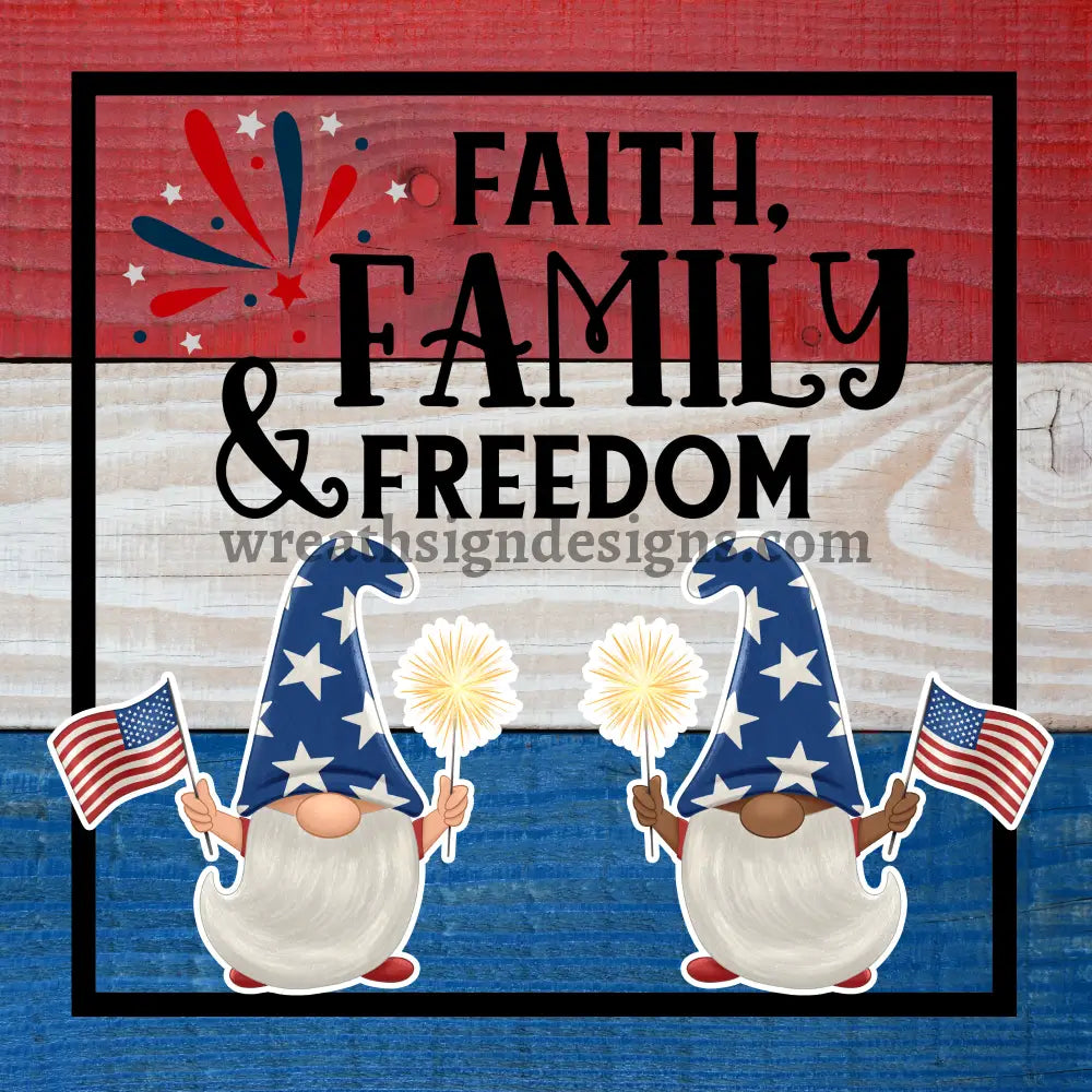 Faith Family Freedom- 4Th Of July Gnomes-Metal Signs 8 Square