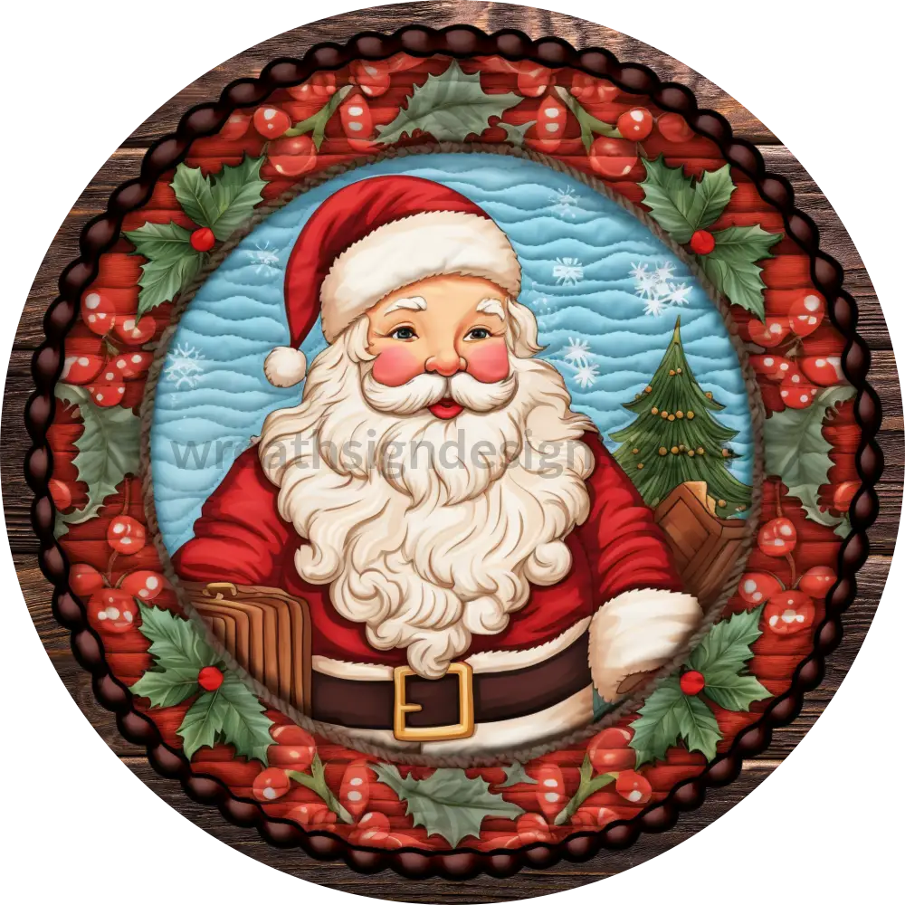 Faux Quilted Santa With Holly Berries Round Metal Wreath Sign 8 Decor
