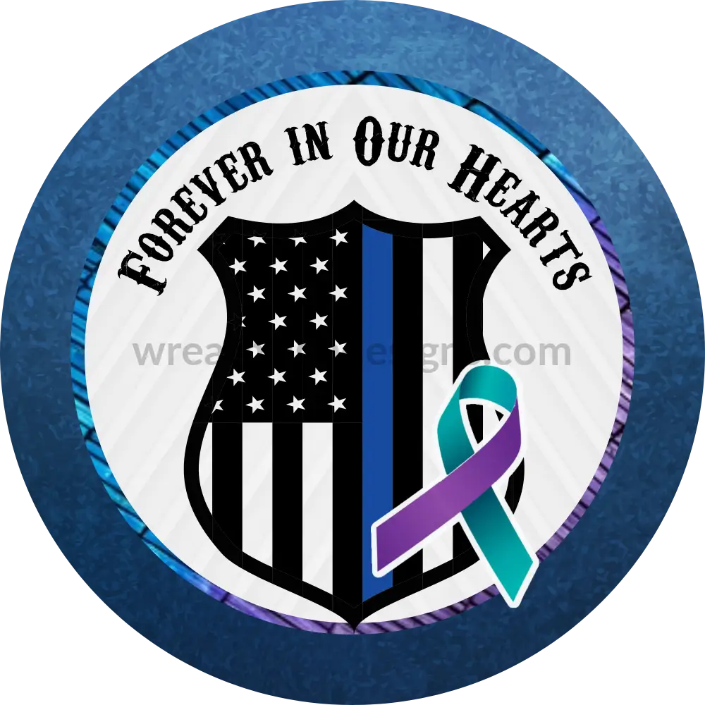 Forever In Our Hearts- Law Enforcement Suicide Awareness Metal Sign 6