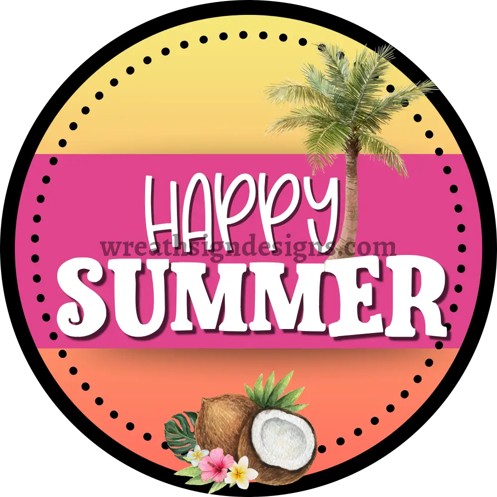 Happy Summer Ombre Sunset Palm Tree and Coconut Metal wreath Sign MS-1175 10’’ 8x12 Metal Sign