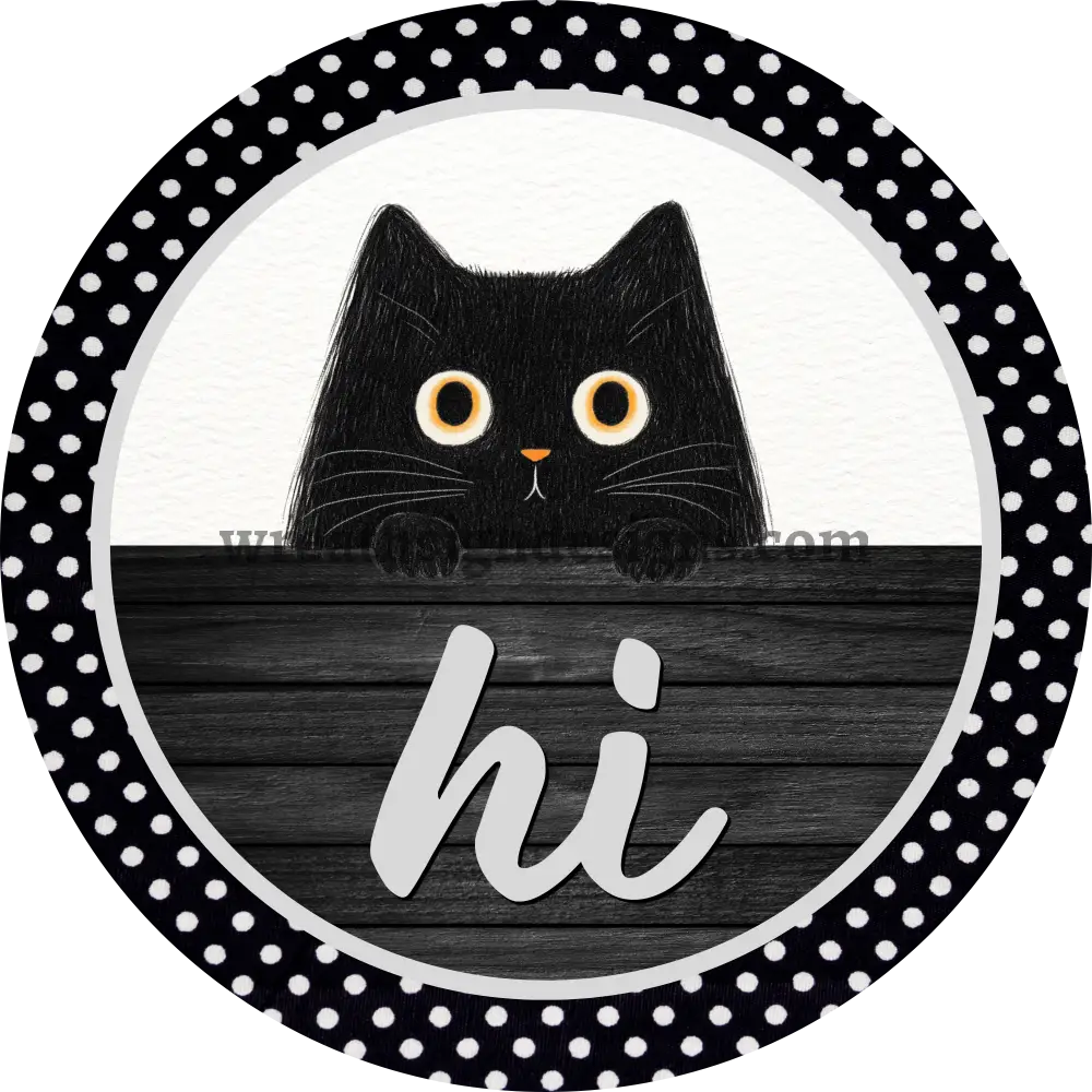 Hi Black Cat- Round Pet Wreath Metal Sign - Ms-1033 11.75’’