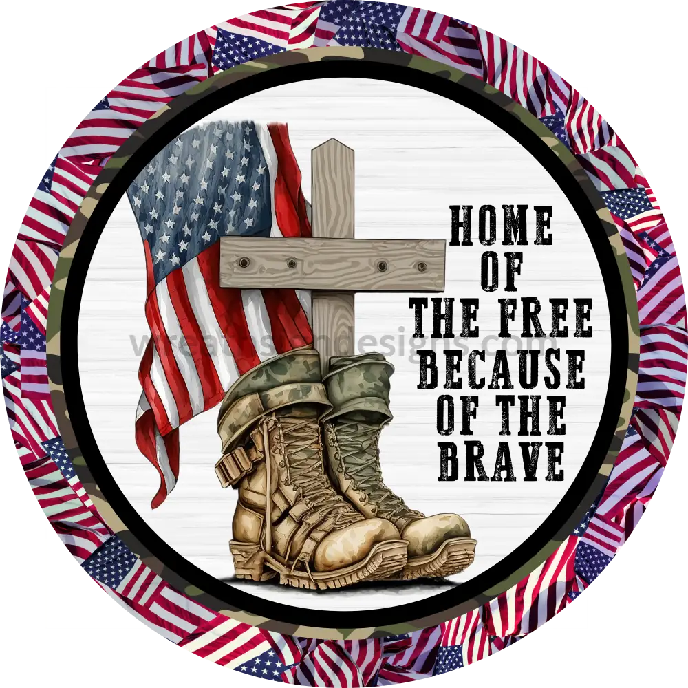 Home Of The Free Because Brave Military Boots And Cross- 4Th July-Independence Day Metal Sign 8
