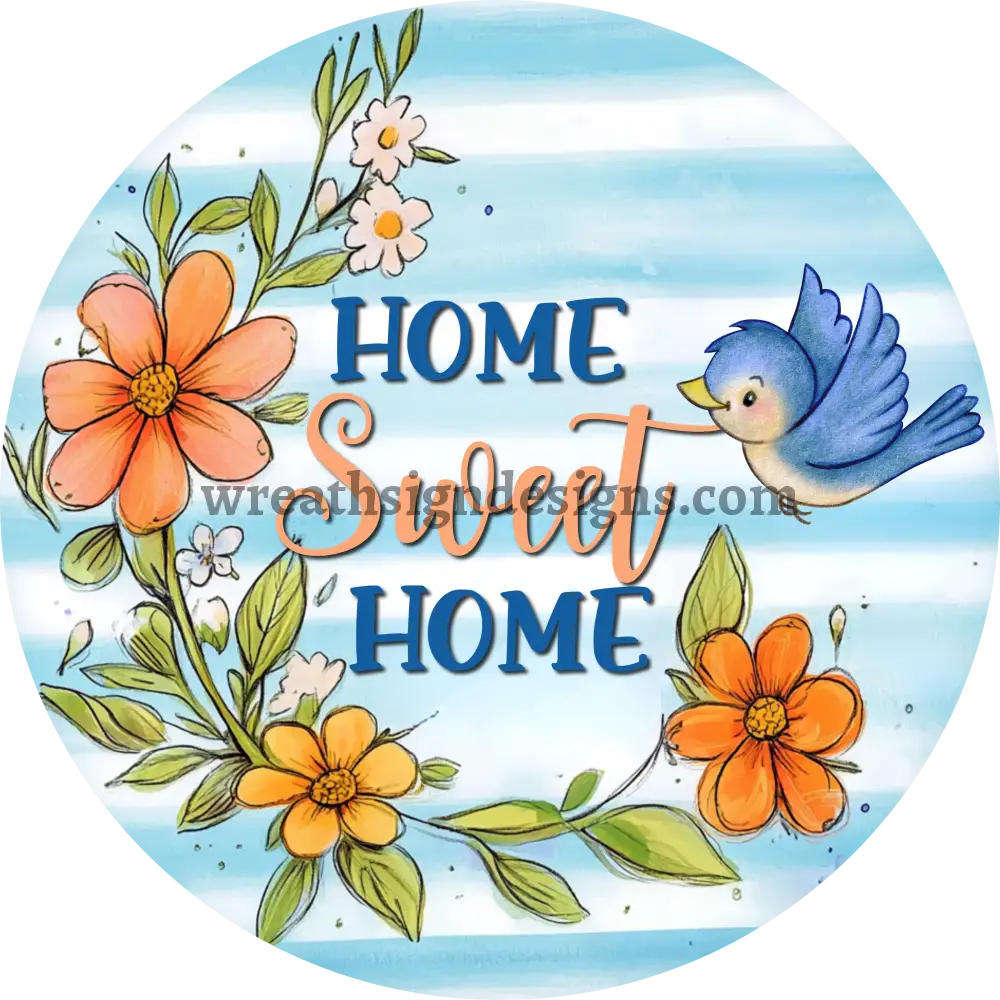 Home Sweet Home Blue Bird and Flowers Peach and Blue Round Metal Wreath Sign MS-1208 11.75’’