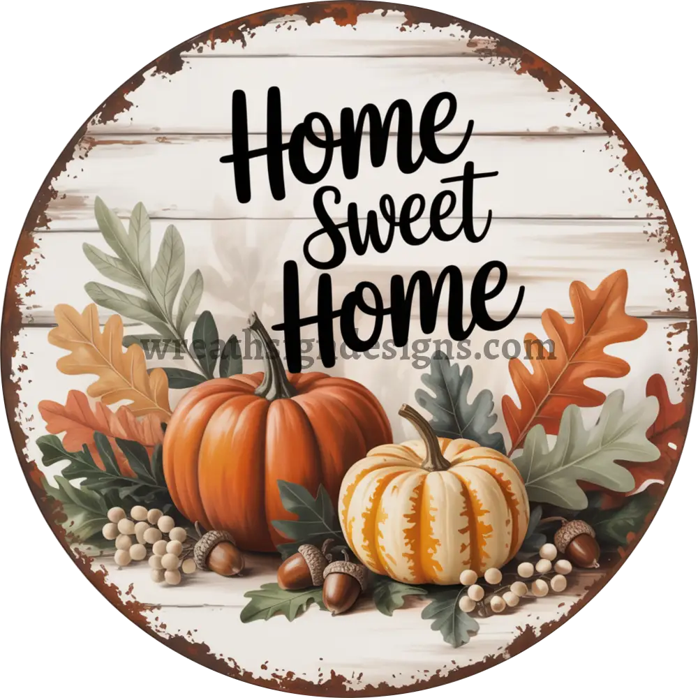Home Sweet Home Fall Pumpkins Round Fall Metal Wreath Sign MS-1374 8’’