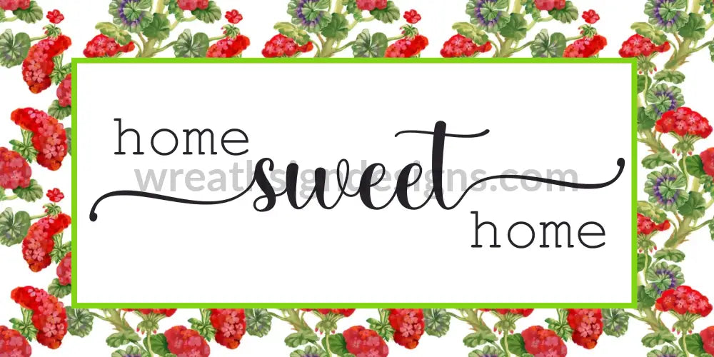 Home Sweet Geranium Floral- Metal Sign