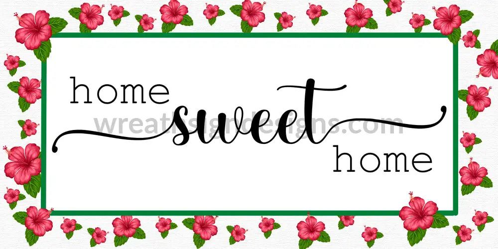 Home Sweet Hibiscus Floral- Metal Sign