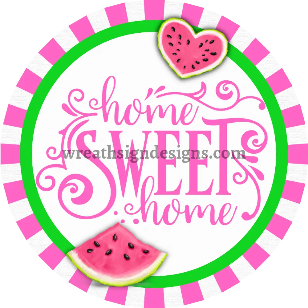 Home Sweet Home Pink and Green watermelon Metal wreath Sign MS-1165 8’’