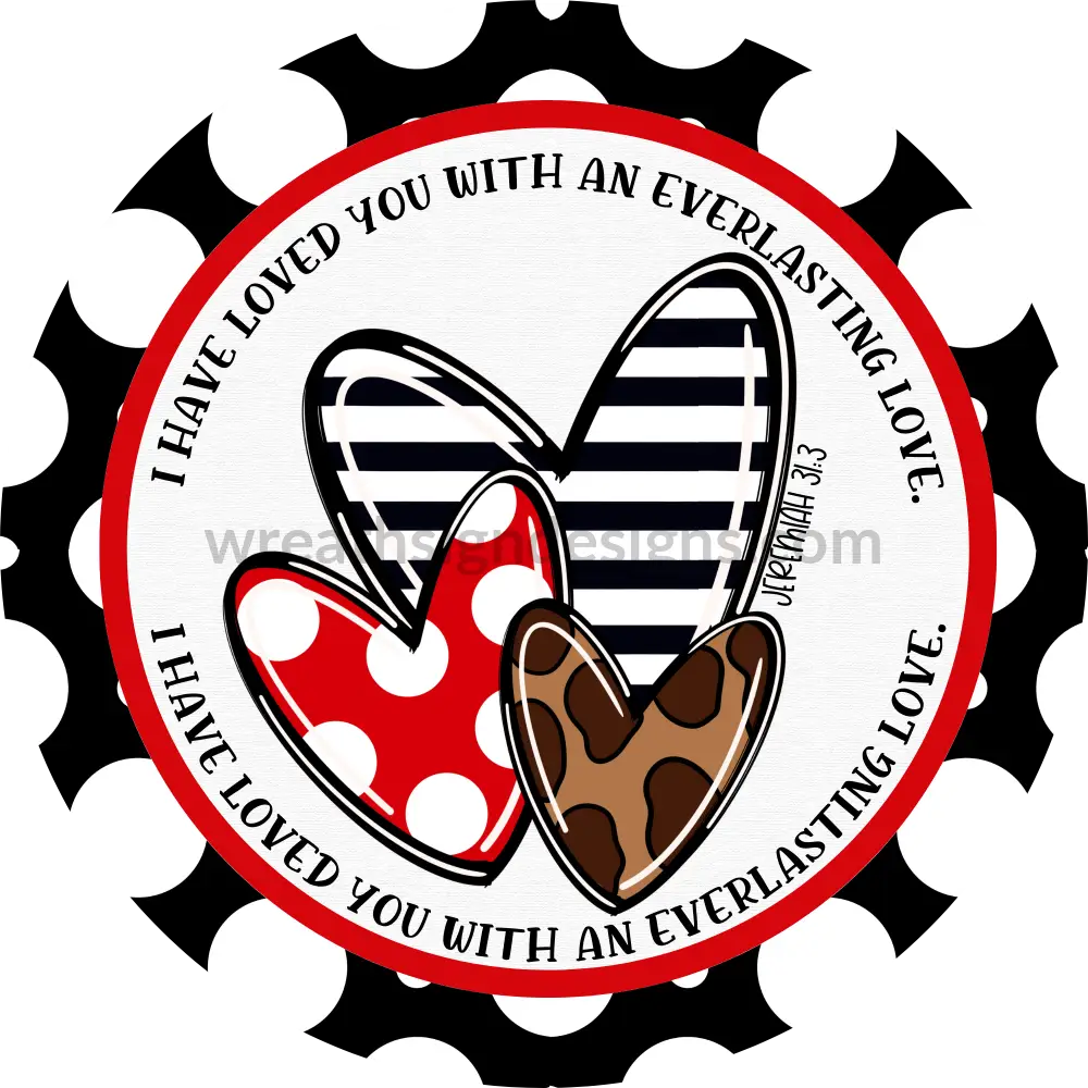 I Have Loved You With An Everlasting Love-Valentine Heart Trio- Metal Wreath Sign