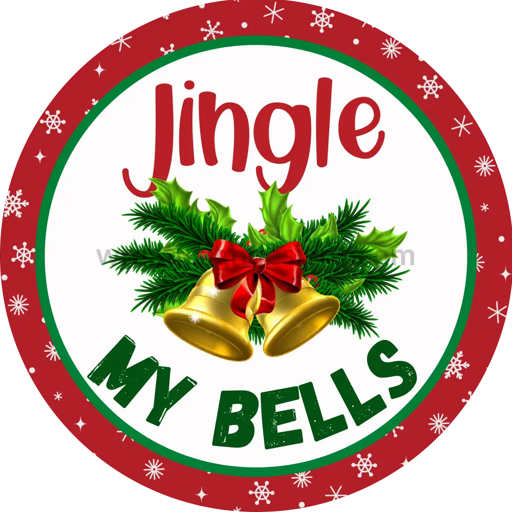 Jingle My Bells Funny Christmas- Round Metal Christmas Signs 6