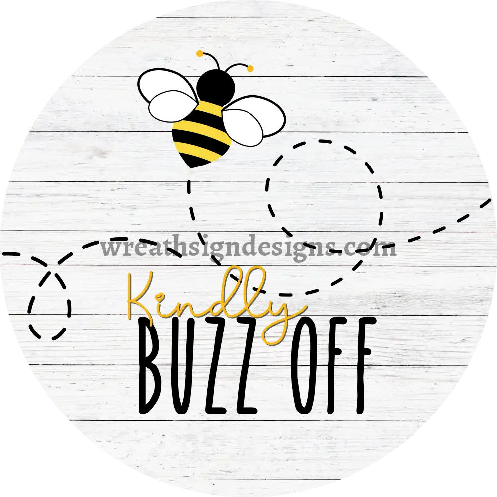 Kindly Buzz Off Wreath Metal Sign 8