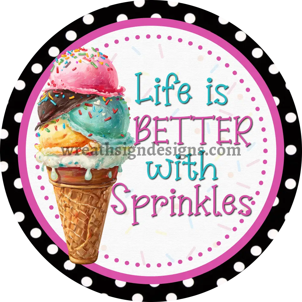 LIfe is Better with Sprinkles Metal Wreath Sign MS-1220 8’’