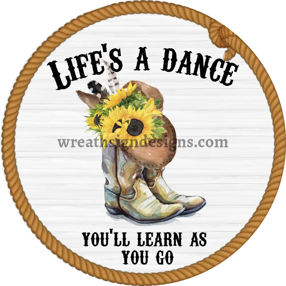 Lifes A Dance Youll Learn As You Go Cowboy Boots Metal Wreath Sign 8
