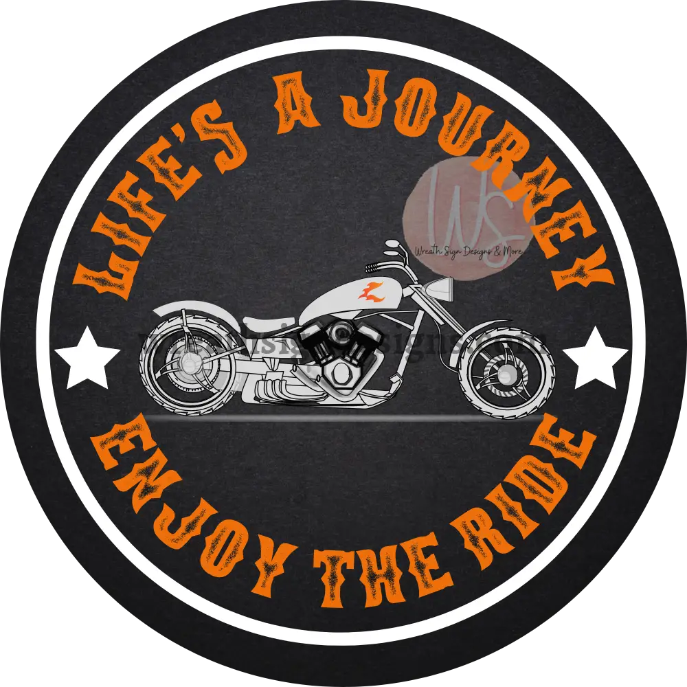 Lifes A Journey-Enjoy The Ride- Motorcylce Metal Sign 8 Circle