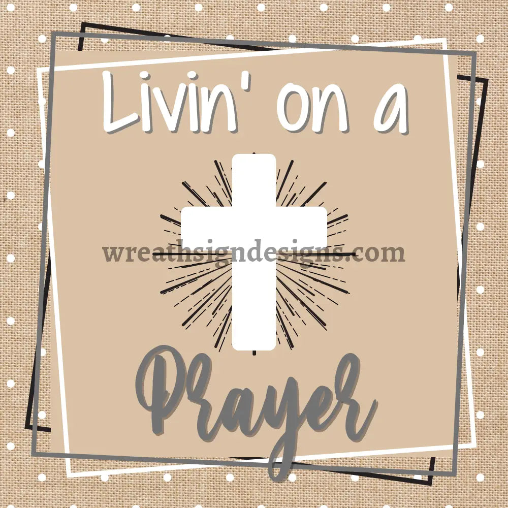 Living On A Prayer Metal Sign 8 Square