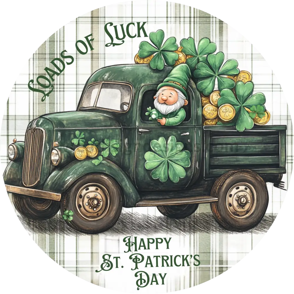 Loads Of Luck Lephrechaun Truck Welcome St. Patricks Day Metal Sign- Round Sign 10’’