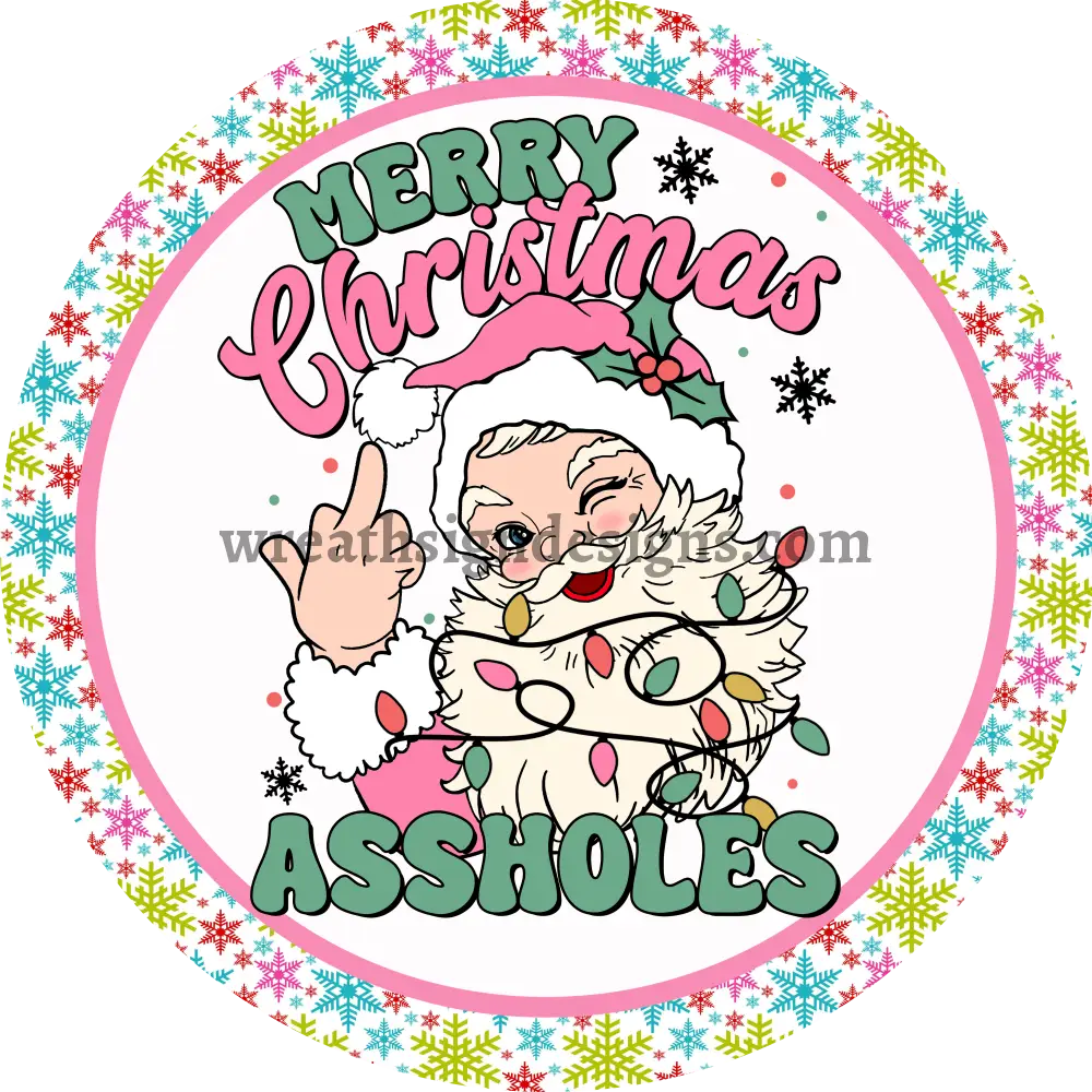 Merry Christmas Assholes Santa- Funny Christmas- Round Metal Christmas Signs 6