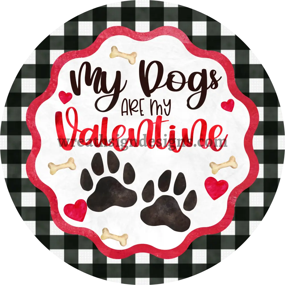 My Dogs Are My Valentine-Metal Pet Wreath Sign Ms-1043 8’’
