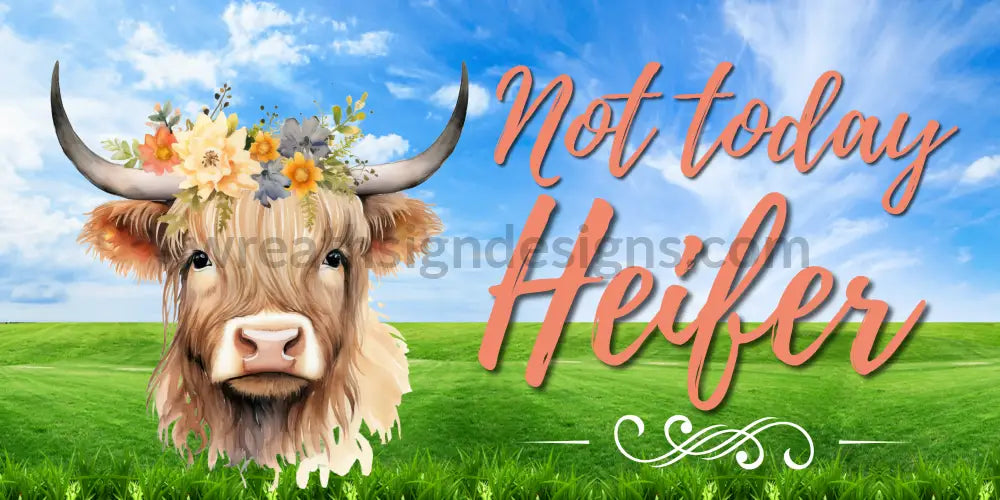 Not Today Heifer Highland Cow Metal Wreath Sign 12x6 Wreath Sign Designs