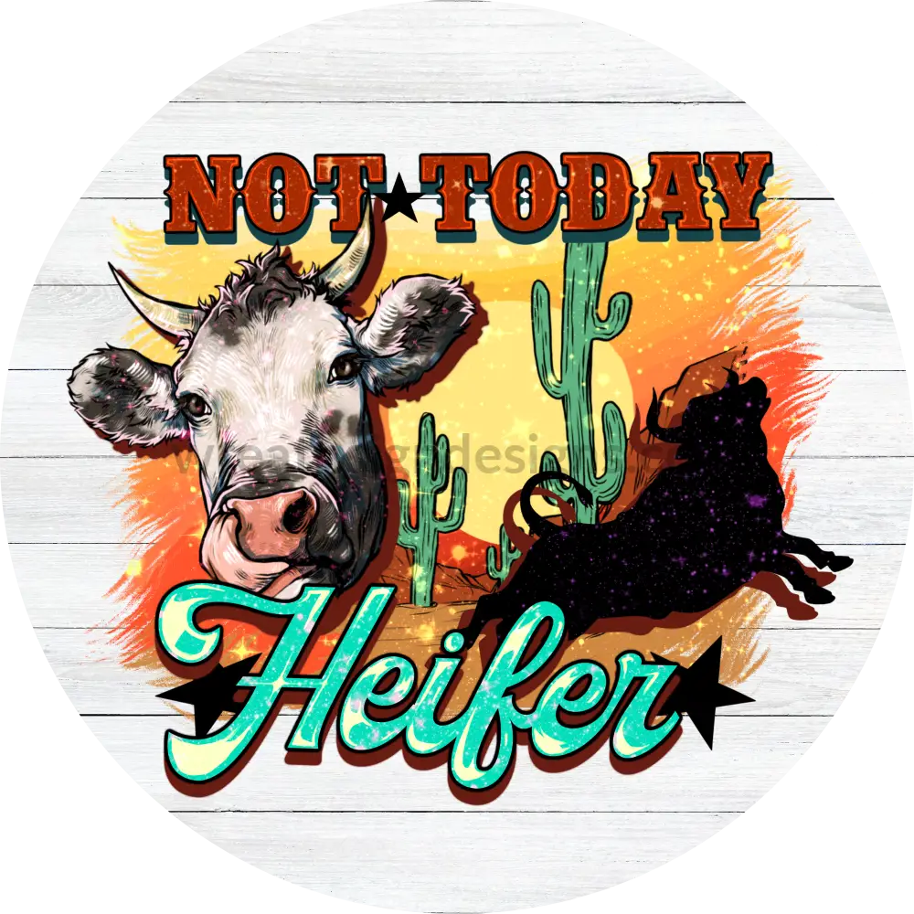 Not Today Heifer Retro Bull Metal Sign Wreath Sign Designs