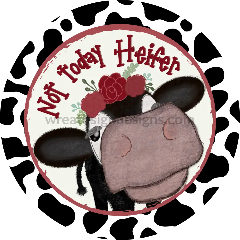 Not Today Heifer Sassy Cow With Red Floralsmetal Sign Wreath Sign Designs