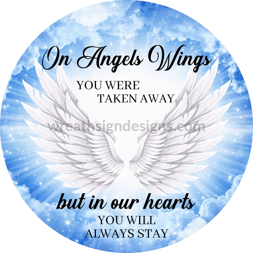 On Angels wings you were taken away memorialloss Metal Sign Wreath