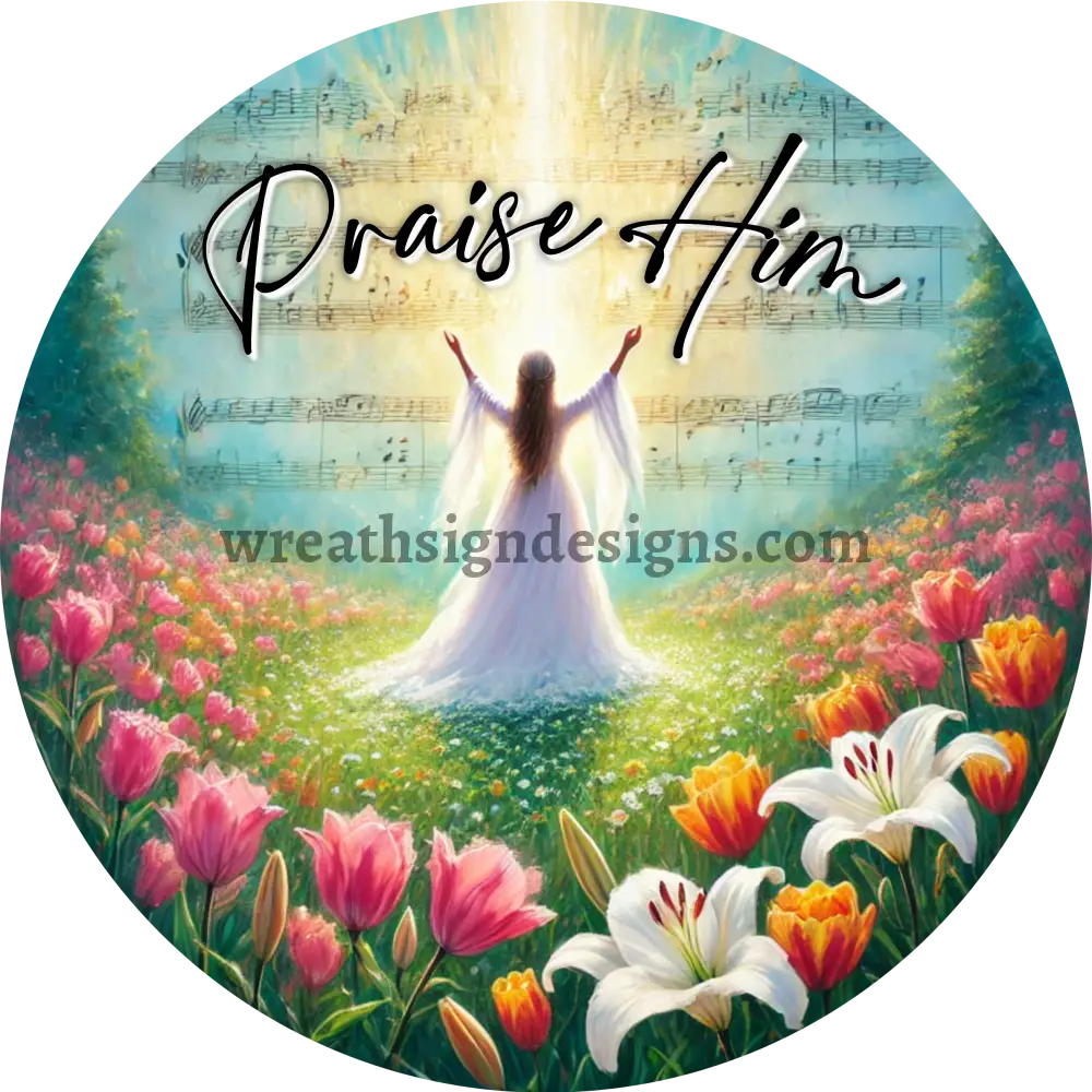 Praise Him - Faith Based Christian Metal Wreath Sign 10’’