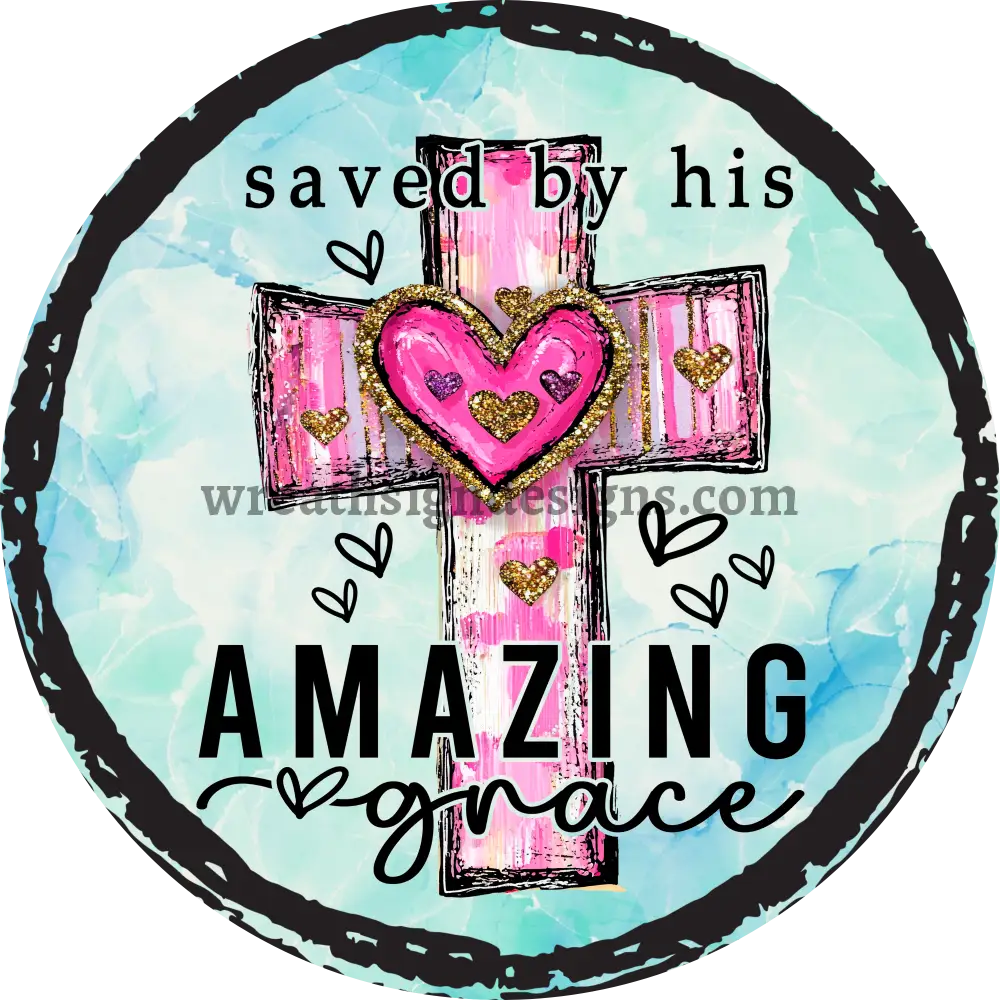 Saved by His Amazing Grace-Christian Faith Metal wreath Sign MS-1151