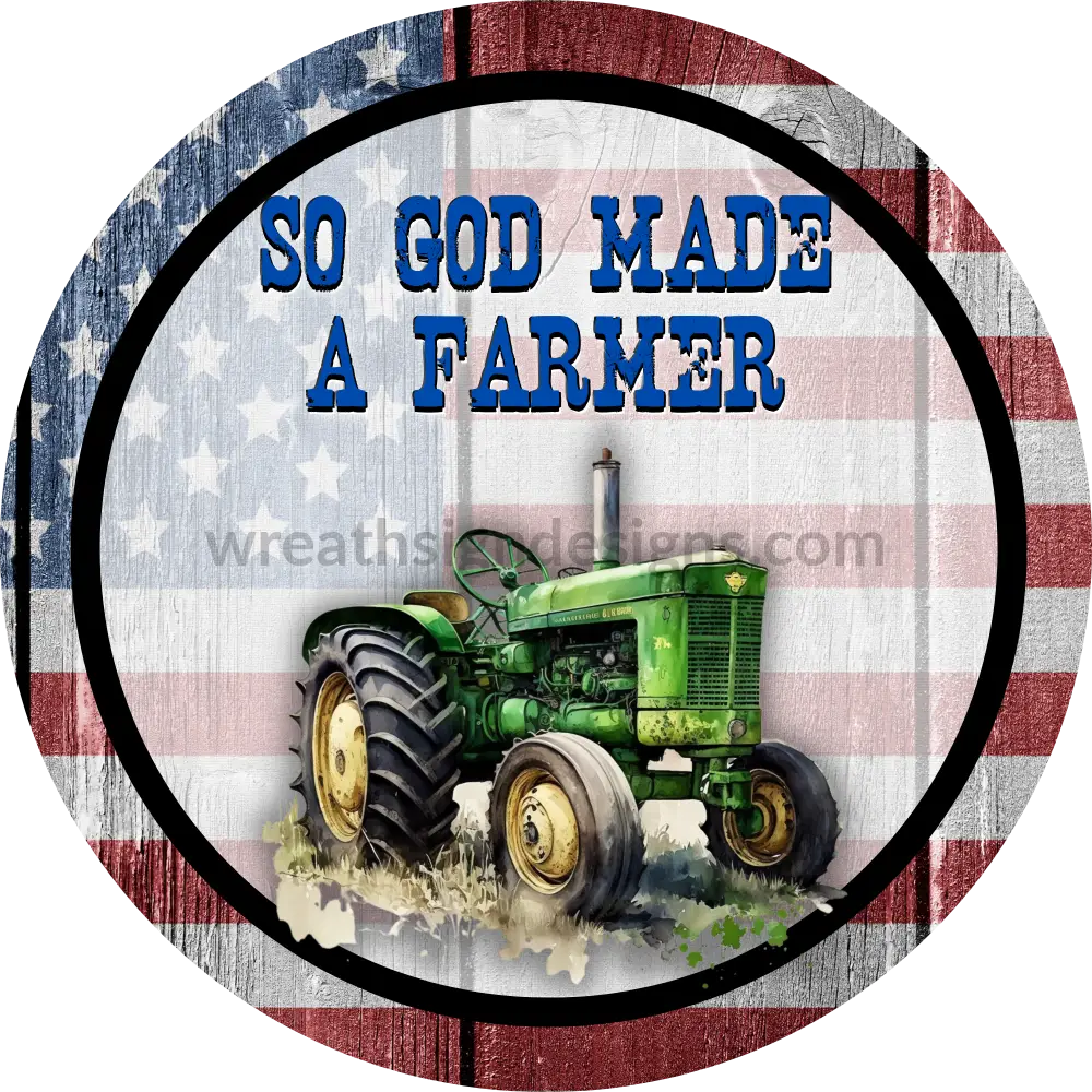 So God Made A Farmer American Flag And Tractor Wreath Metal Sign 6