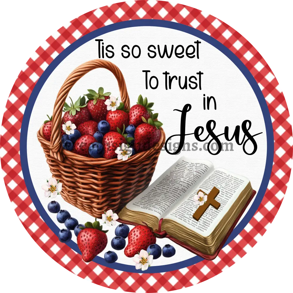 Tis so Sweet to Trust in Jesus Blueberries and Strawberries Faith Based Religious metal Wreath sign MS-1222 6’’